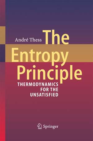 The Entropy Principle: Thermodynamics for the Unsatisfied de André Thess