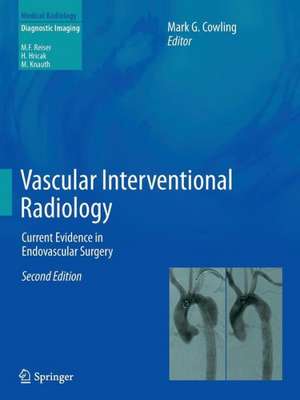 Vascular Interventional Radiology: Current Evidence in Endovascular Surgery de Mark G. Cowling