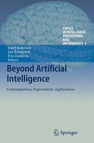Beyond Artificial Intelligence: Contemplations, Expectations, Applications de Jozef Kelemen