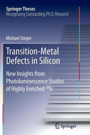 Transition-Metal Defects in Silicon: New Insights from Photoluminescence Studies of Highly Enriched 28Si de Michael Steger