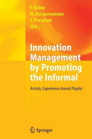 Innovation Management by Promoting the Informal: Artistic, Experience-based, Playful de Fritz Böhle