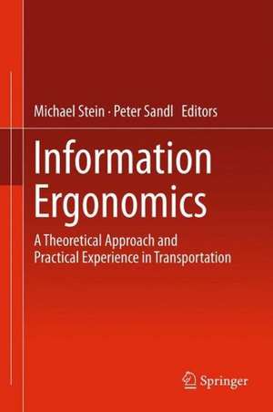 Information Ergonomics: A theoretical approach and practical experience in transportation de Michael Stein