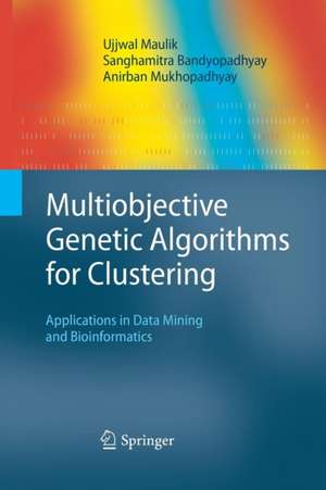 Multiobjective Genetic Algorithms for Clustering: Applications in Data Mining and Bioinformatics de Ujjwal Maulik