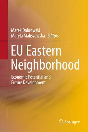 EU Eastern Neighborhood: Economic Potential and Future Development de Marek Dabrowski