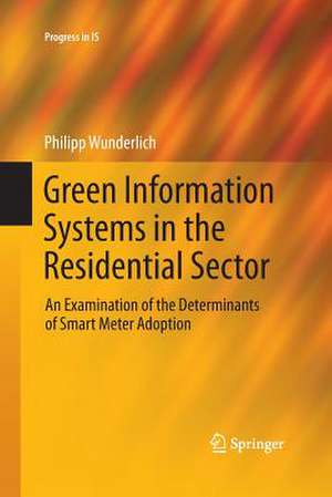 Green Information Systems in the Residential Sector: An Examination of the Determinants of Smart Meter Adoption de Philipp Wunderlich