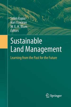 Sustainable Land Management: Learning from the Past for the Future de Selim Kapur