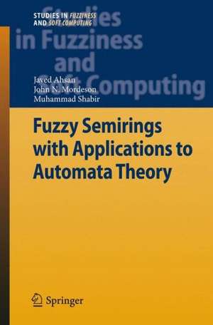 Fuzzy Semirings with Applications to Automata Theory de Javed Ahsan