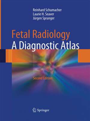 Fetal Radiology: A Diagnostic Atlas de Reinhard Schumacher