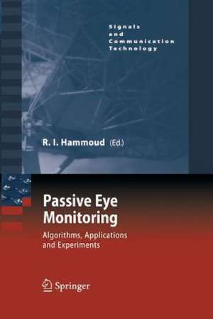 Passive Eye Monitoring: Algorithms, Applications and Experiments de Riad I. Hammoud