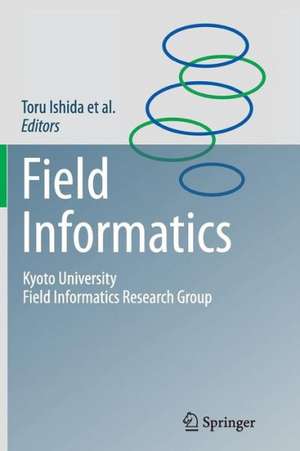 Field Informatics: Kyoto University Field Informatics Research Group de Toru Ishida