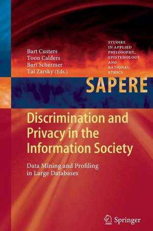 Discrimination and Privacy in the Information Society: Data Mining and Profiling in Large Databases de Bart Custers