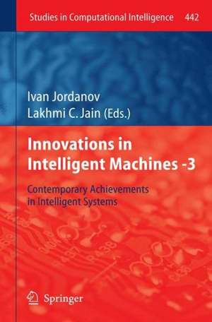 Innovations in Intelligent Machines -3: Contemporary Achievements in Intelligent Systems de Ivan Jordanov