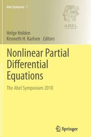 Nonlinear Partial Differential Equations: The Abel Symposium 2010 de Helge Holden