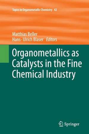 Organometallics as Catalysts in the Fine Chemical Industry de Matthias Beller