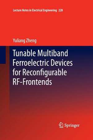 Tunable Multiband Ferroelectric Devices for Reconfigurable RF-Frontends de Yuliang Zheng