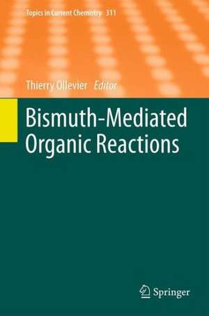 Bismuth-Mediated Organic Reactions de Thierry Ollevier