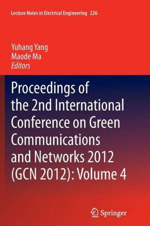 Proceedings of the 2nd International Conference on Green Communications and Networks 2012 (GCN 2012): Volume 4 de Yuhang Yang