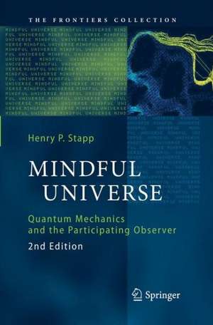 Mindful Universe: Quantum Mechanics and the Participating Observer de Henry P. Stapp