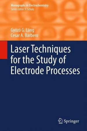 Laser Techniques for the Study of Electrode Processes de Gyözö G. Láng