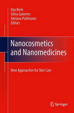 Nanocosmetics and Nanomedicines: New Approaches for Skin Care de Ruy Beck