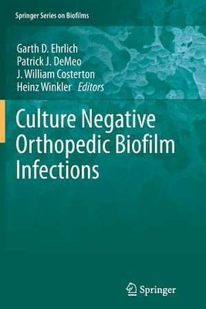 Culture Negative Orthopedic Biofilm Infections de Garth D. Ehrlich