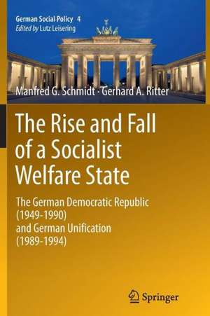 The Rise and Fall of a Socialist Welfare State: The German Democratic Republic (1949-1990) and German Unification (1989-1994) de Manfred G. Schmidt