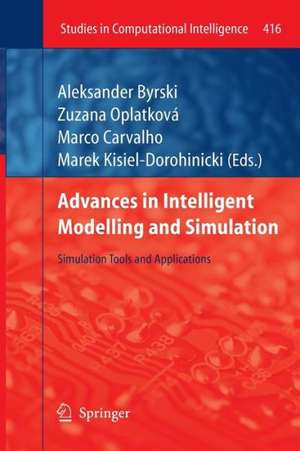 Advances in Intelligent Modelling and Simulation: Simulation Tools and Applications de Aleksander Byrski