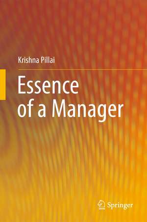 Essence of a Manager de Krishna Pillai