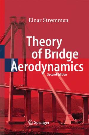 Theory of Bridge Aerodynamics de Einar Strømmen