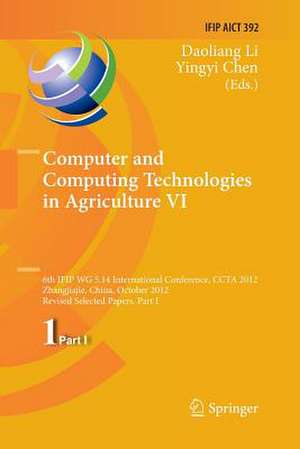 Computer and Computing Technologies in Agriculture VI: 6th IFIP WG 5.14 International Conference, CCTA 2012, Zhangjiajie, China, October 19-21, 2012, Revised Selected Papers, Part I de Daoliang Li