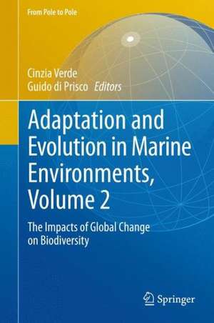 Adaptation and Evolution in Marine Environments, Volume 2: The Impacts of Global Change on Biodiversity de Cinzia Verde