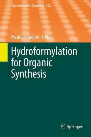 Hydroformylation for Organic Synthesis de Maurizio Taddei