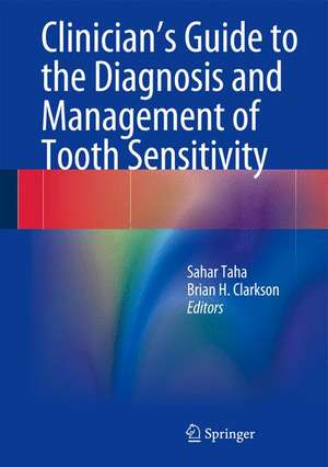 Clinician's Guide to the Diagnosis and Management of Tooth Sensitivity de Sahar Taha