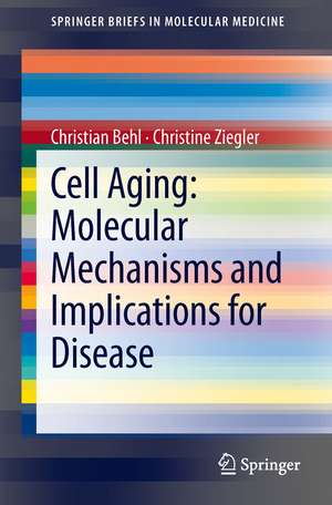 Cell Aging: Molecular Mechanisms and Implications for Disease de Christian Behl