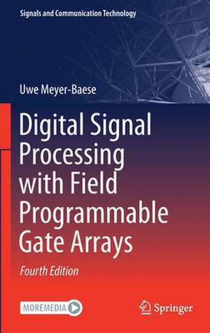 Digital Signal Processing with Field Programmable Gate Arrays de Uwe Meyer-Baese