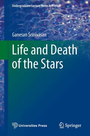 Life and Death of the Stars de Ganesan Srinivasan