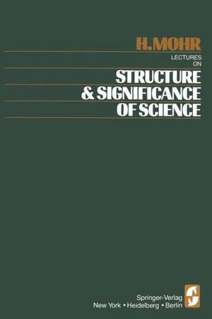 Lectures on Structure and Significance of Science de H. Mohr