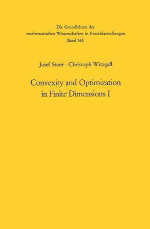 Convexity and Optimization in Finite Dimensions I de Josef Stoer