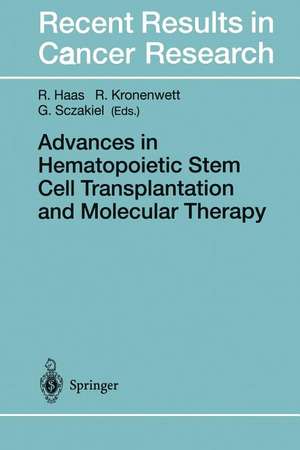 Advances in Hematopoietic Stem Cell Transplantation and Molecular Therapy de Rainer Haas