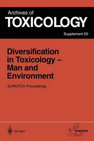 Diversification in Toxicology — Man and Environment: Proceedings of the 1997 EUROTOX Congress Meeting Held in Århus, Denmark, June 25–28, 1997 de Jürg P. Seiler