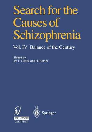 Search for the Causes of Schizophrenia: Vol. IV Balance of the Century de Wagner F. Gattaz