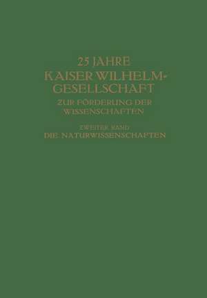 25 Jahre Kaiser Wilhelm-Gesellschaft ƶur Förderung der Wissenschaften: Ƶweiter Band de Max Hartmann