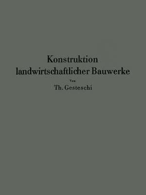 Konstruktion landwirtschaftlicher Bauwerke de Th. Gesteschi