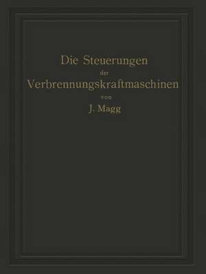 Die Steuerungen der Verbrennungskraftmaschinen de Julius Magg