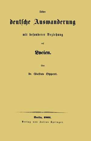 Ueber deutsche Auswanderung mit besonderer Beziehung auf Lycien de Gustav Oppert