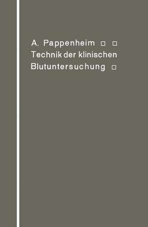 Technik der klinischen Blutuntersuchung für Studierende und Ärzte de A. Pappenheim