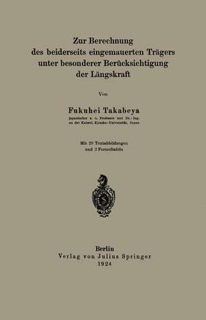 Zur Berechnung des beiderseits eingemauerten Trägers unter besonderer Berücksichtigung der Längskraft de Fukuhei Takabeya