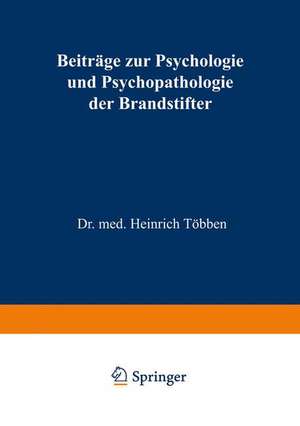 Beiträge zur Psychologie und Psychopathologie der Brandstifter de Heinrich Többen