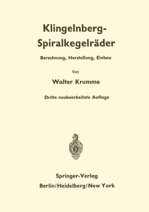 Klingelnberg-Spiralkegelräder: Berechnung, Herstellung und Einbau de Walter Krumme