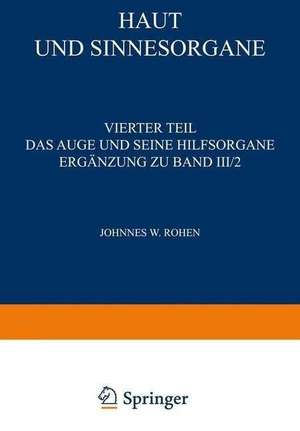 Haut und Sinnesorgane: Vierter Teil Das Auge und Seine Hilfsorgane Ergänzung zu Band III/2 de Johannes W. Rohen